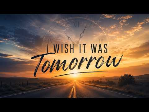 I Wish It Was Tomorrow